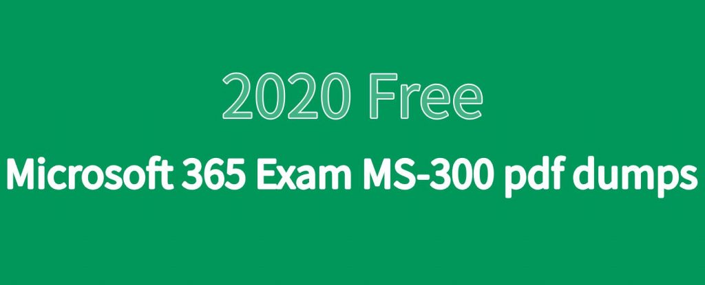 MS-300 pdf dumps [2020 free]